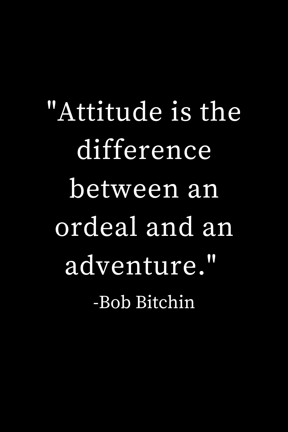 Motivational Quote - Attitude is the difference between an ordeal and an adventure.